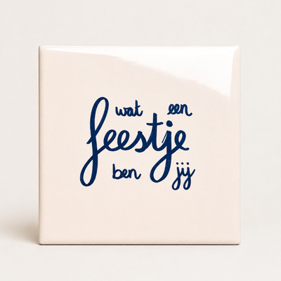 Tegeltje Feestje ben jij